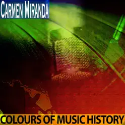 Colours of Music History (Remastered) - Carmen Miranda