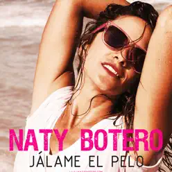 Jálame El Pelo - Single - Naty Botero Jálame El Pelo - Single - Naty Botero