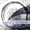 Circles & Artifacts album lyrics, reviews, download
