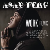 Work (Remix) [feat. A$AP Rocky, French Montana, Trinidad James & Schoolboy Q] by A$AP Ferg