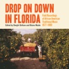 Drop on Down in Florida: Field Recordings of African American Traditional Music 1977–1980