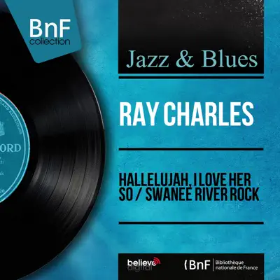 Hallelujah, I Love Her So / Swanee River Rock (Mono Version) - Single - Ray Charles
