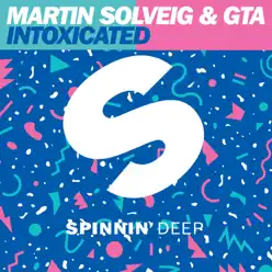 Intoxicated (feat. GTA) - Single - Martin Solveig