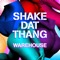 Shake Dat Thang - Warehouse lyrics