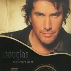Más Cerca De Ti - Douglas Más Cerca De Ti - Douglas