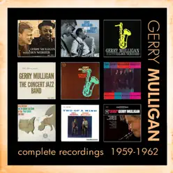 Complete Recordings: 1959 - 1962 - Gerry Mulligan Complete Recordings: 1959 - 1962 - Gerry Mulligan