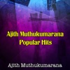 Ajith Muthukumarana Popular Hits