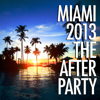 Miami 2013 - The Afterparty - Various Artists