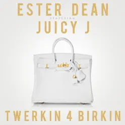 Twerkin 4 Birkin (feat. Juicy J) - Single - Ester Dean