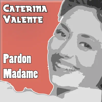 Pardon Madame - Caterina Valente Pardon Madame - Caterina Valente
