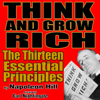 Think and Grow Rich: The 13 Essential Principles by Napoleon Hill - Earl Nightingale