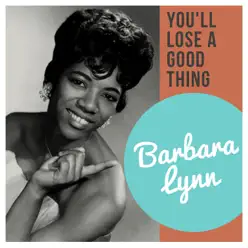You'll Lose a Good Thing - Single - Barbara Lynn You'll Lose a Good Thing - Single - Barbara Lynn