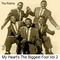My Heart's the Biggest Fool, Vol. 2 - The Robins