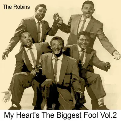 My Heart's the Biggest Fool, Vol. 2 - The Robins My Heart's the Biggest Fool, Vol. 2 - The Robins