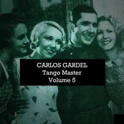Carlos Gardel: Tango Master, Vol. 5 - Carlos Gardel
