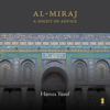 Al-Miraj: A Night of Advice - Hamza Yusuf