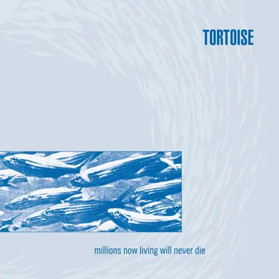 Millions Now Living Will Never Die - Tortoise