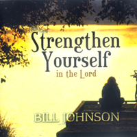 Bill Johnson - Strengthen Yourself in the Lord: Teaching Series (Unabridged) artwork