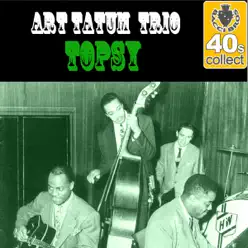 Topsy (Remastered) - Single - Art Tatum Trio Topsy (Remastered) - Single - Art Tatum Trio