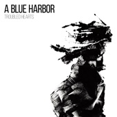 A Blue Harbor - Troubled Hearts