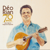 Déo Rian 70 Anos - Déo Rian & Regional Imperial