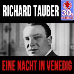 Eine Nacht in Venedig (Remastered) - Single - Richard Tauber Eine Nacht in Venedig (Remastered) - Single - Richard Tauber