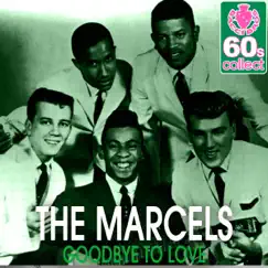 Goodbye to Love (Remastered) - Single by The Marcels album reviews, ratings, credits