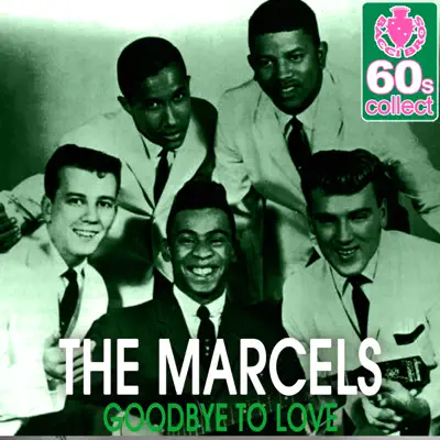Goodbye to Love (Remastered) - Single - The Marcels