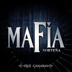 ¿qué Ganabas? - Single - Mafia Norteña ¿qué Ganabas? - Single - Mafia Norteña