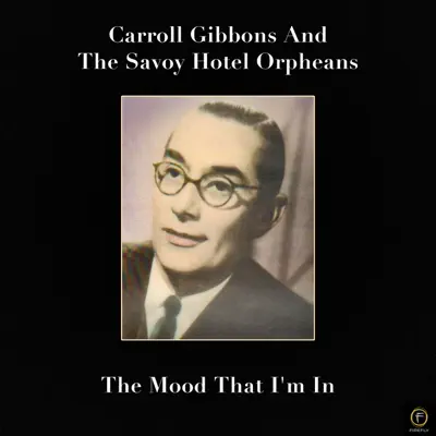The Mood That I'm In - Carroll Gibbons