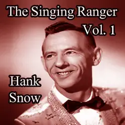 The Singing Ranger, Vol. 1 - Hank Snow