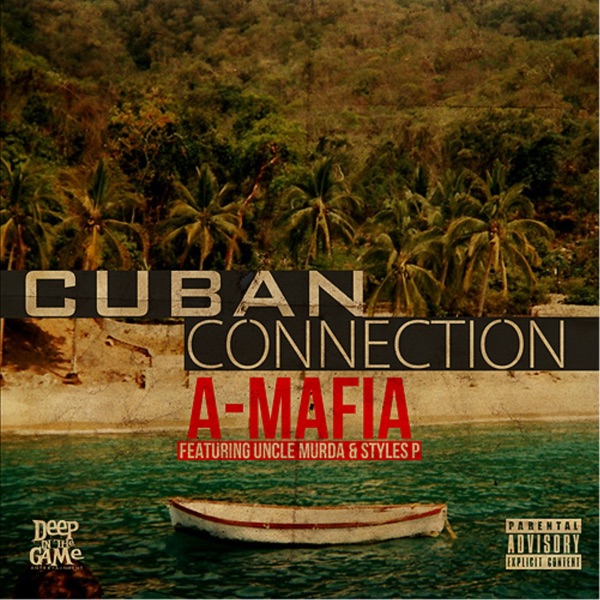 Cuban Connection (feat. Uncle Murda & Styles P) - Single - A-Mafia