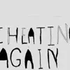 Cheating Again - Single album lyrics, reviews, download