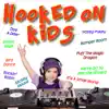 Hooked on Kids album lyrics, reviews, download