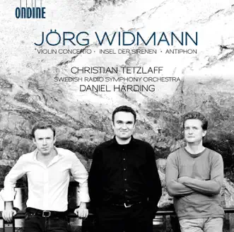 Widmann: Violin Concerto, Antiphon, Insel der Sirenen by Christian Tetzlaff, Swedish Radio Symphony Orchestra & Daniel Harding album reviews, ratings, credits