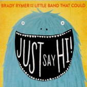 Brady Rymer and the Little Band That Could - Gettin' My Ya Ya's Out
