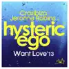 Want Love 2013 (feat. Crazibiza, Jerome Robins & Hysteric Ego) [2013 Rework] song lyrics
