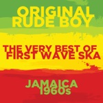 Original Rude Boy: The Very Best of First Wave Ska in 1960s Jamaica with the Skatalites, Toots and the Maytals, The Ethiopians, And More