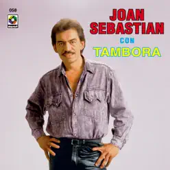 Joan Sebastian Con Tambora - Joan Sebastian