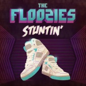 The Floozies - Stuntin'