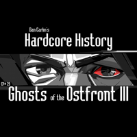 Dan Carlin's Hardcore History - Episode 29: Ghosts of the Ostfront III artwork