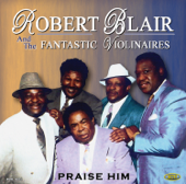 Praise Him - Robert Blair & The Fantastic Violinaires