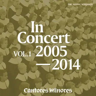 Cantores Minores In Concert 2005-2014, Vol. 1 (The Boys’ Choir of Helsinki Cathedral) by Cantores Minores & Hannu Norjanen album reviews, ratings, credits