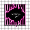 Trapped (Remixes) [feat. Colonel Abrams] - Single