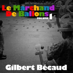 Le marchand de ballons, vol. 1 - Gilbert Becaud