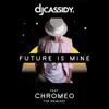 Future Is Mine (feat. Chromeo) [Remixes] - EP album lyrics, reviews, download