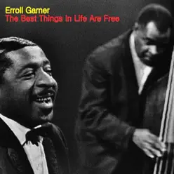 The Best Things in Life are Free - Erroll Garner The Best Things in Life are Free - Erroll Garner