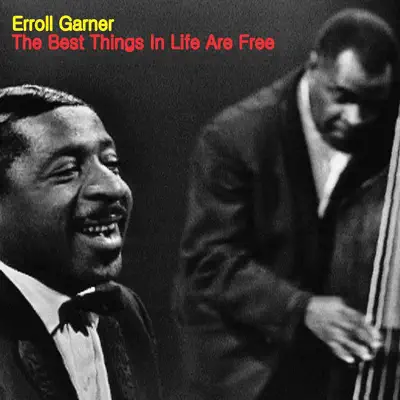 The Best Things in Life are Free - Erroll Garner The Best Things in Life are Free - Erroll Garner