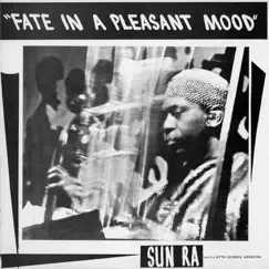 Fate in a Pleasant Mood (Remastered 2014) [feat. John Gilmore & Marshall Allen] by Sun Ra & His Myth Science Arkestra album reviews, ratings, credits