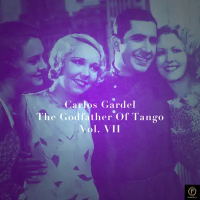 Carlos Gardel, The Godfather Of Tango, Vol. 7 - Carlos Gardel